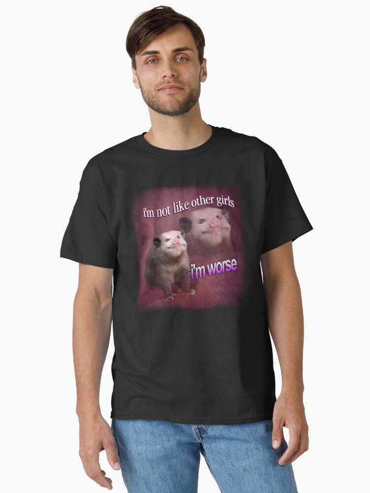 I’m not like other girls, I’m worse possum word art Classic T-Shirt