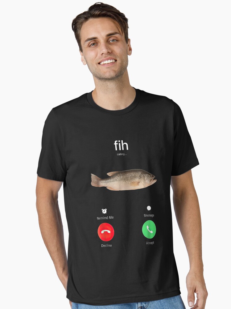 Fih Calling Remind me Message Decline Accept Phone Call Fish Essential T-Shirt