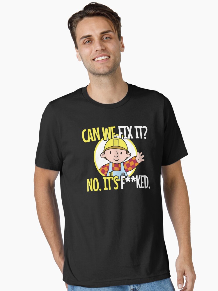 Can We Fix It Funny Repair Man Essential T-Shirt